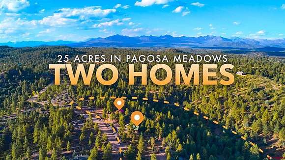 25.2 Acres of Land with Home for Sale in Pagosa Springs, Colorado